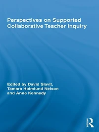 Perspectives on Supported Collaborative Teacher Inquiry