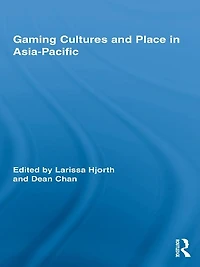 Gaming Cultures and Place Asia-Pacific