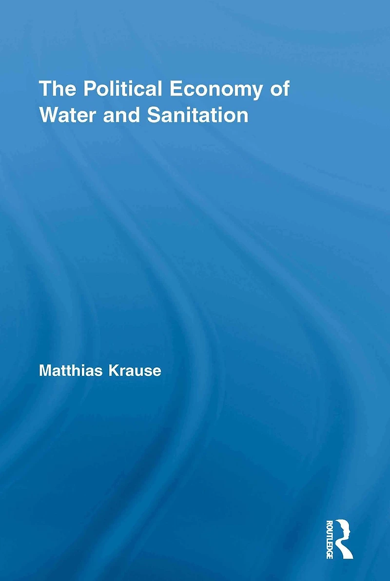 The Political Economy of Water and Sanitation