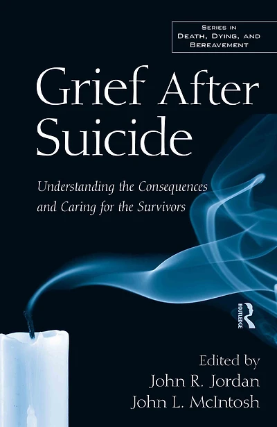 Grief After Suicide: Understanding the Consequences and Caring for Survivors