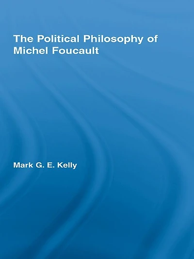 The Political Philosophy of Michel Foucault