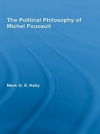 The Political Philosophy of Michel Foucault