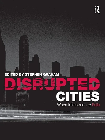 Disrupted Cities: When Infrastructure Fails