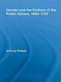 Gender and the Fictions of Public Sphere, 1690-1755