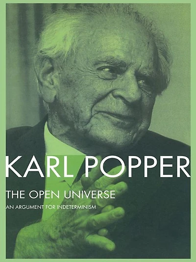 The Open Universe: An Argument for Indeterminism From Postscript to Logic of Scientific Discovery