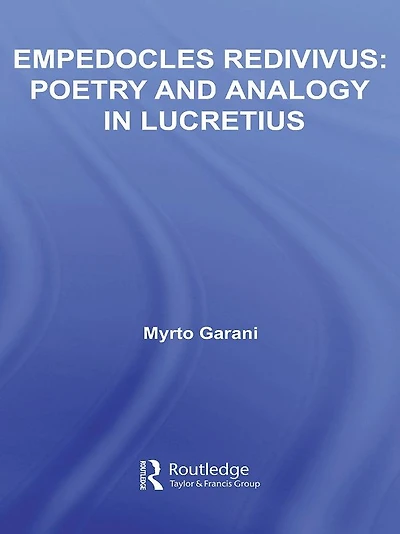 Empedocles Redivivus: Poetry and Analogy Lucretius