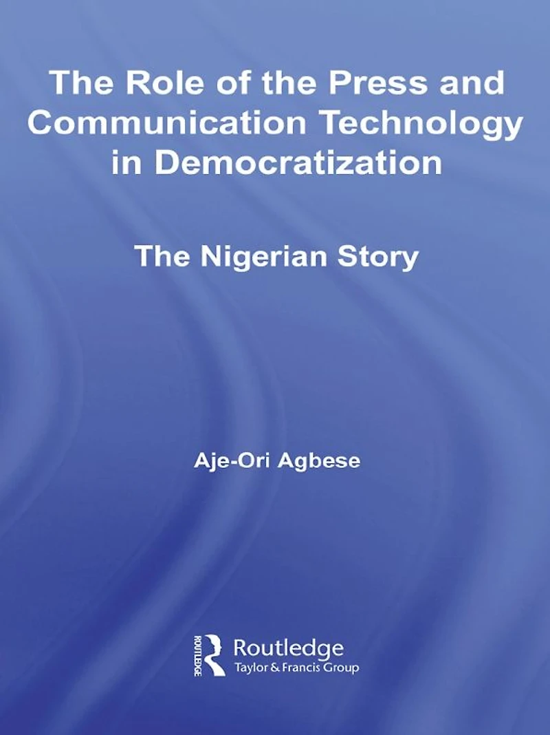 The Role of Press and Communication Technology Democratization: Nigerian Story