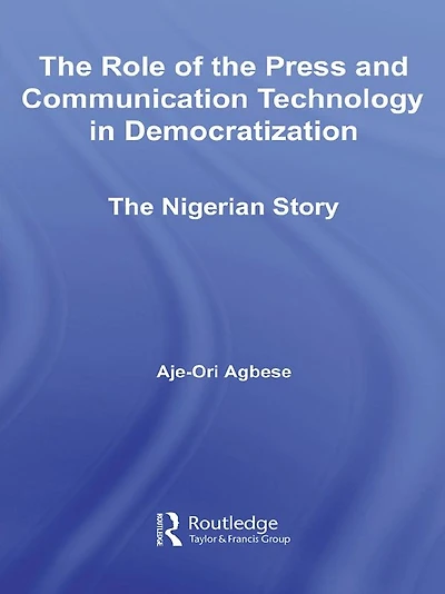 The Role of Press and Communication Technology Democratization: Nigerian Story