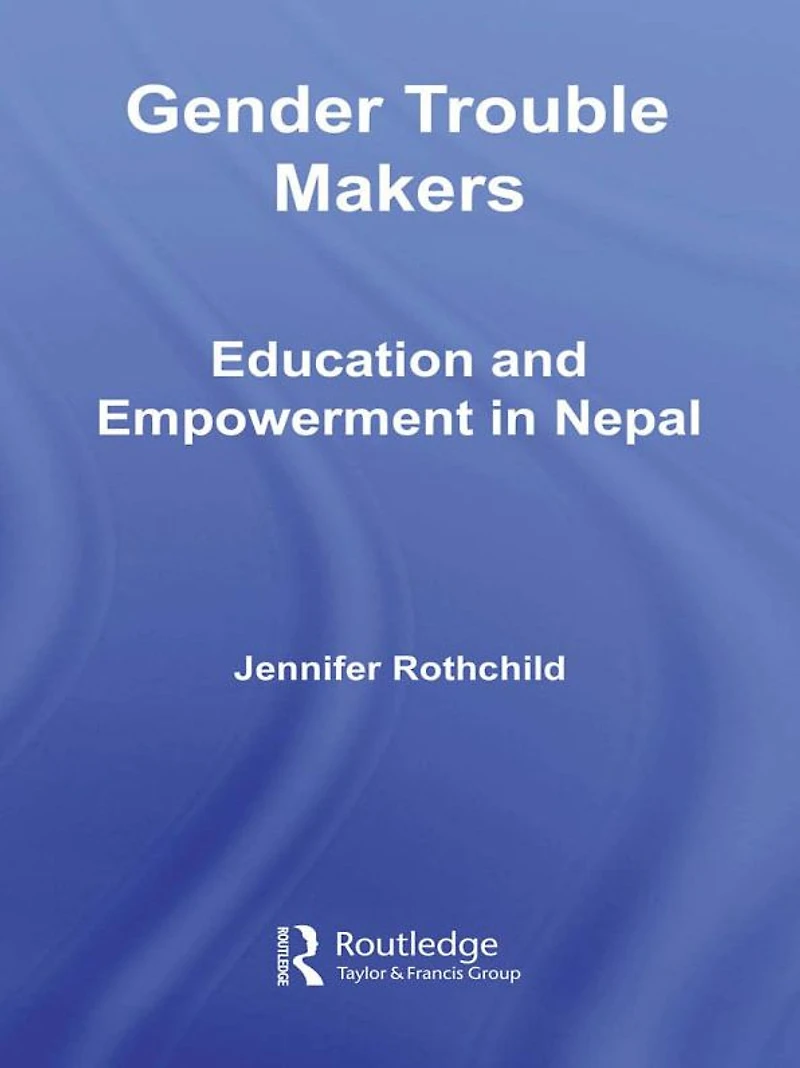 Gender Trouble Makers: Education and Empowerment Nepal