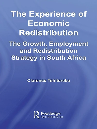 The Experience of Economic Redistribution: Growth, Employment and Redistribution Strategy South Africa