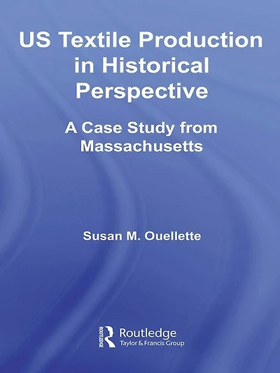 US Textile Production Historical Perspective: A Case Study from Massachusetts