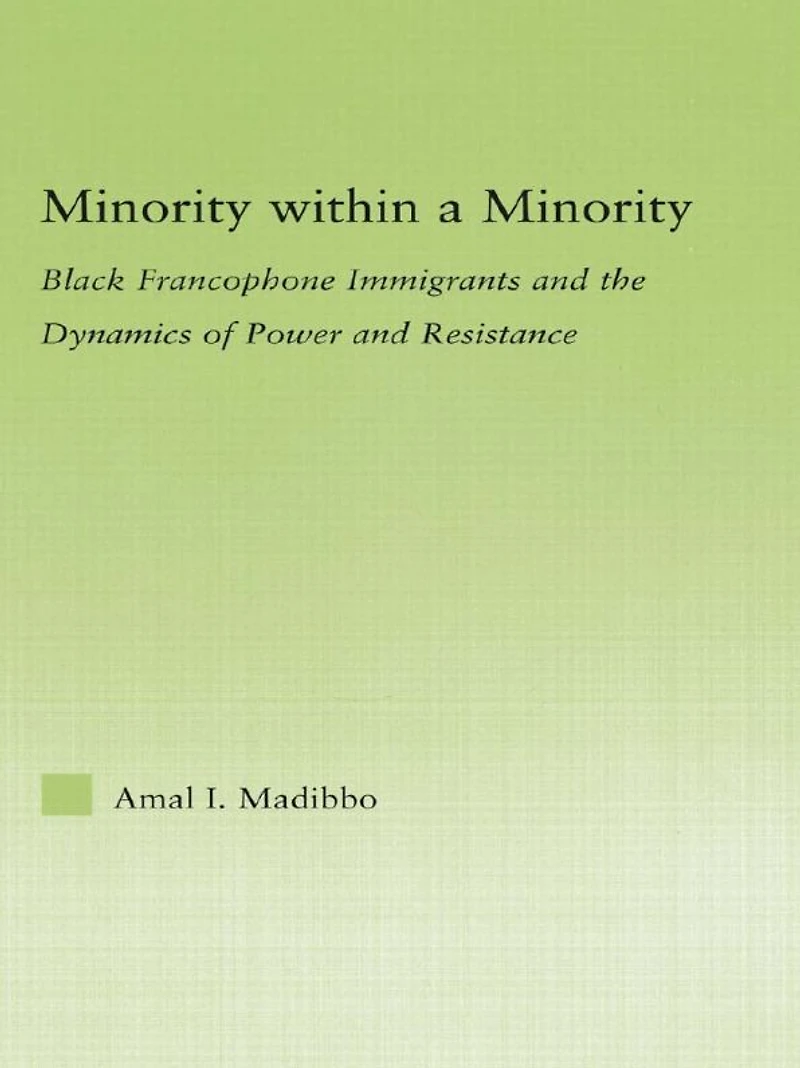 Minority within a Minority: Black Francophone Immigrants and the Dynamics of Power Resistance