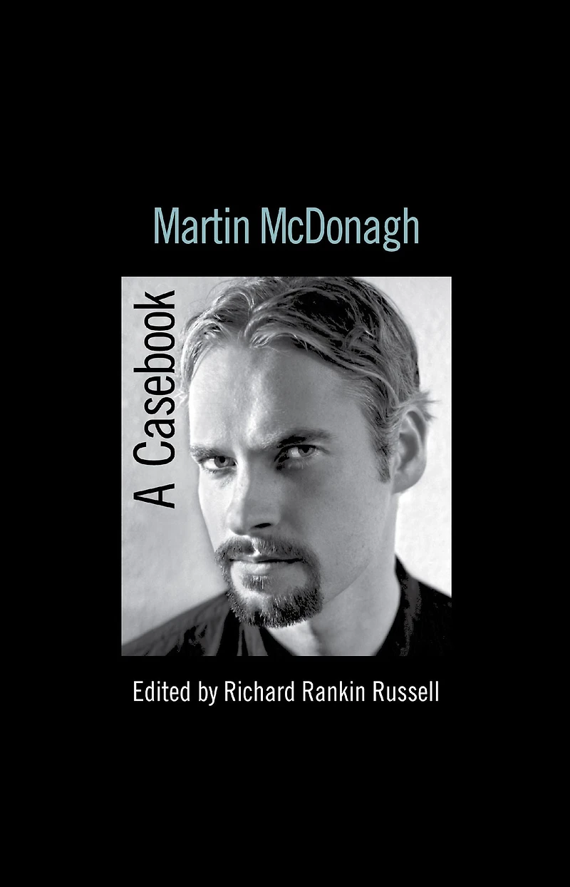 Martin McDonagh: A Casebook