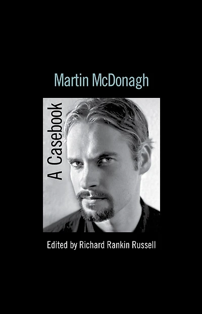 Martin McDonagh: A Casebook