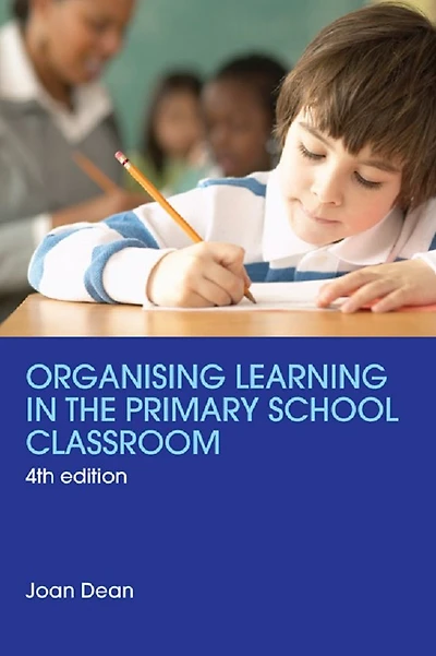 Organising Learning the Primary School Classroom