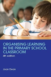 Organising Learning the Primary School Classroom