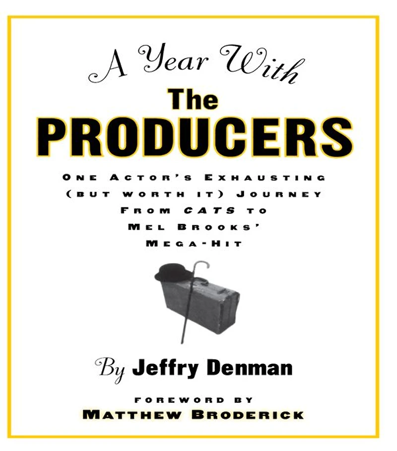 A Year with the Producers: One Actor's Exhausting (But Worth It) Journey from Cats to Mel Brooks' Mega-Hit