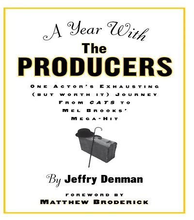 A Year with the Producers: One Actor's Exhausting (But Worth It) Journey from Cats to Mel Brooks' Mega-Hit