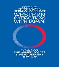 Western Interactions With Japan: Expansions, the Armed Forces and Readjustment 1859-1956