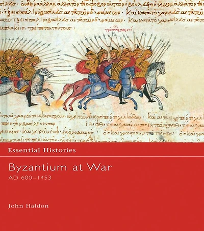 Byzantium at War: AD 600-1453