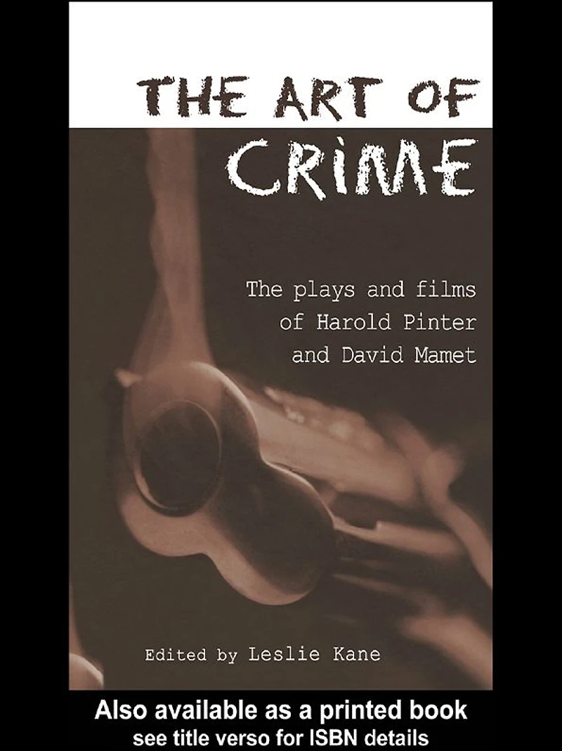 The Art of Crime: Plays and Film Harold Pinter David Mamet