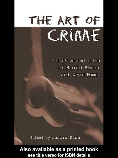 The Art of Crime: Plays and Film Harold Pinter David Mamet