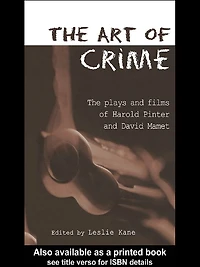 The Art of Crime: Plays and Film Harold Pinter David Mamet