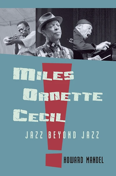 Miles, Ornette, Cecil: Jazz Beyond