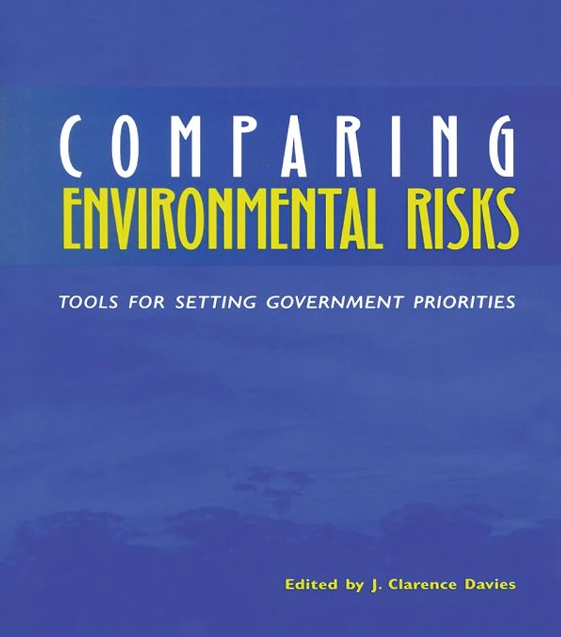 Comparing Environmental Risks: Tools for Setting Government Priorities