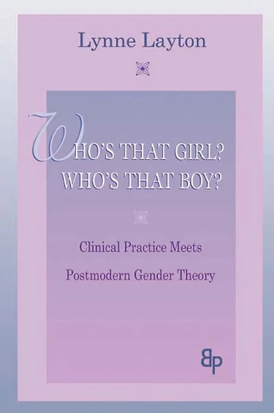 Who's That Girl? Boy?: Clinical Practice Meets Postmodern Gender Theory