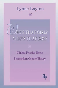 Who's That Girl? Boy?: Clinical Practice Meets Postmodern Gender Theory