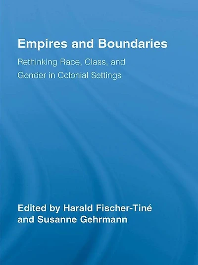 Empires and Boundaries: Race, Class, Gender Colonial Settings