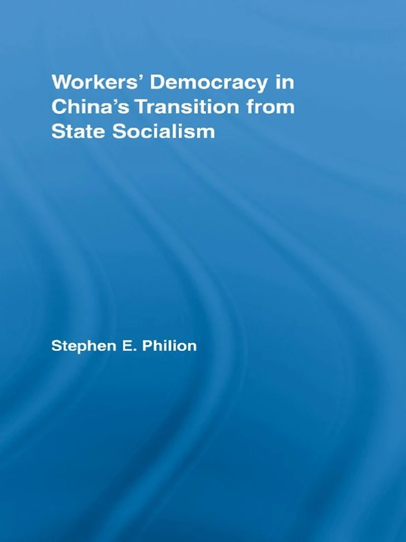 Workers' Democracy China's Transition from State Socialism