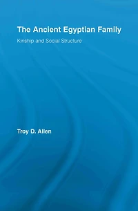 The Ancient Egyptian Family: Kinship and Social Structure