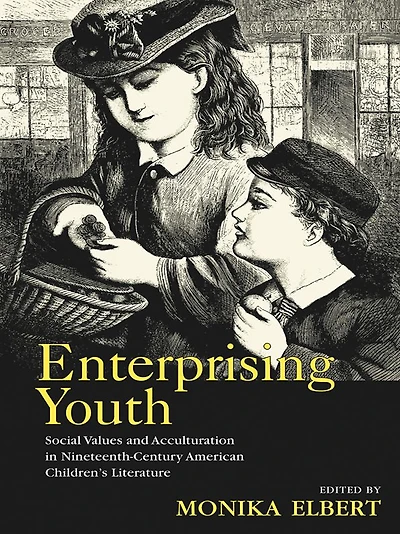 Enterprising Youth: Social Values and Acculturation Nineteenth-Century American Children's Literature