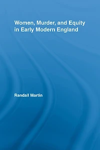 Women, Murder, and Equity Early Modern England