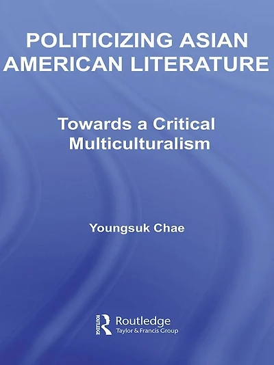Politicizing Asian American Literature: Towards a Critical Multiculturalism