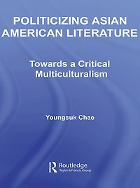 Politicizing Asian American Literature: Towards a Critical Multiculturalism