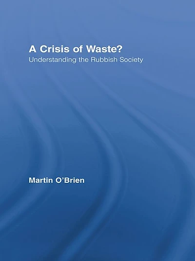 A Crisis of Waste?: Understanding the Rubbish Society