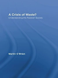 A Crisis of Waste?: Understanding the Rubbish Society