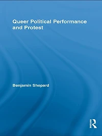 Queer Political Performance and Protest