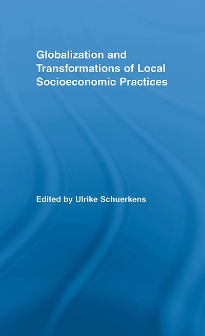 Globalization and Transformations of Local Socioeconomic Practices
