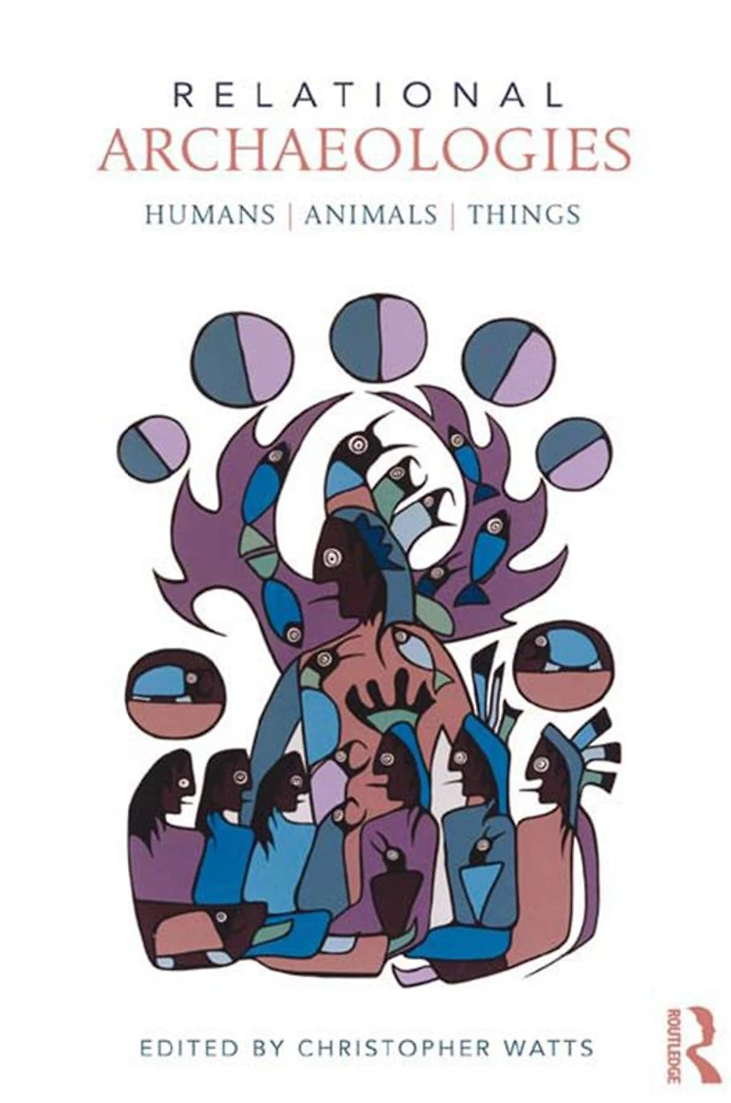 Relational Archaeologies: Humans, Animals, Things