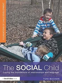 the Social Child: Laying foundations of relationships and language