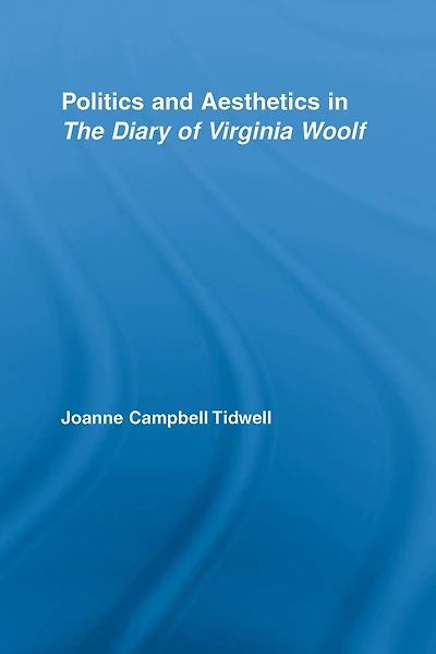 Politics and Aesthetics The Diary of Virginia Woolf