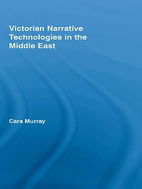 Victorian Narrative Technologies the Middle East