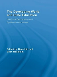 The Developing World and State Education: Neoliberal Depredation Egalitarian Alternatives