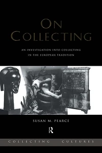 On Collecting: An Investigation into Collecting the European Tradition