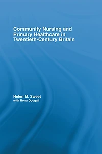 Community Nursing and Primary Healthcare Twentieth-Century Britain