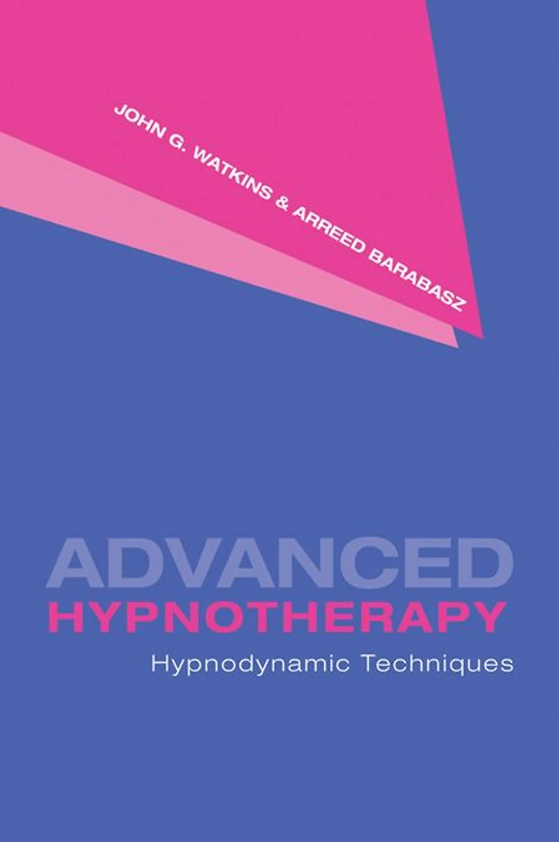 Advanced Hypnotherapy: Hypnodynamic Techniques